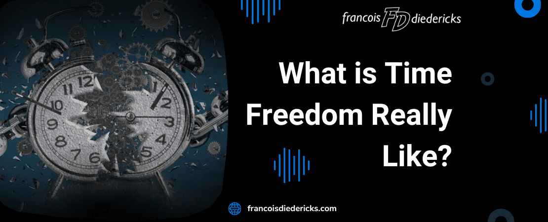 What Is Time Freedom Really Like?